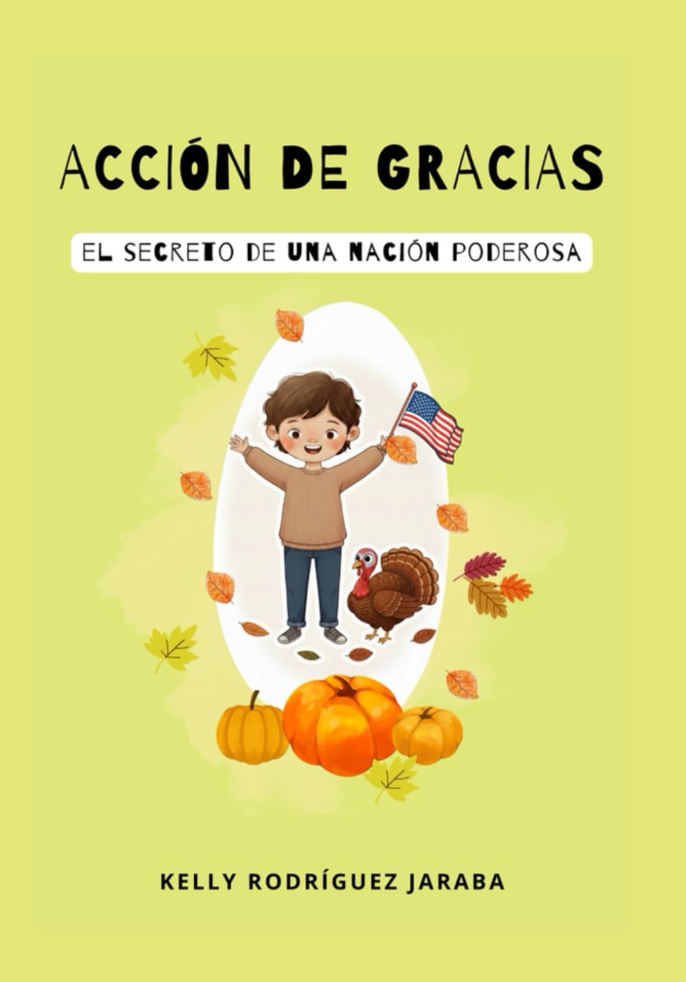 ACCIÓN DE GRACIAS ¡El secreto de una nación poderosa!: Edición ilustrada para niños