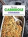 The New Casserole Cookbook 2022 : 95 Amazing Whole Food Casserole Recipes That are Easy (English Edition)