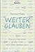 Produktbild Weiterglauben: Warum man einen großen Gott nicht klein denken kann: Warum man einen großen Gott nicht klein denken darf
