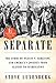 Separate: The Story of Plessy v. Ferguson, and America's Journey from Slavery to Segregation