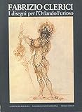  Fabrizio Clerici. I disegni per l\'Orlando Furioso. Bologna, Museo Civico 28 Marzo 3 Maggio 1981.