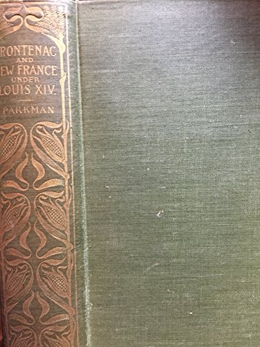 COUNT FRONTENAC AND NEW FRANCE UNDER LOUIS XIV,... B000NWS2FK Book Cover