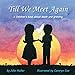 Till We Meet Again: A children's book about death and grieving