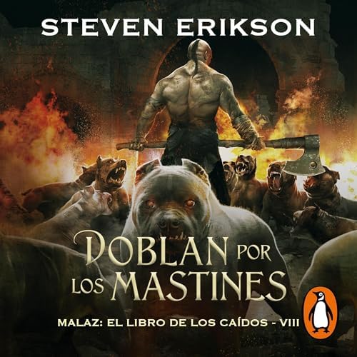 Doblan por los mastines: Malaz: El Libro de los Caídos 8