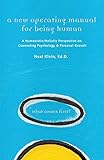 A New Operating Manual For Being Human: A HUMANISTIC/HOLISTIC PERSPECTIVE ON COUNSELING PSYCHOLOGY AND PERSONAL GROWTH