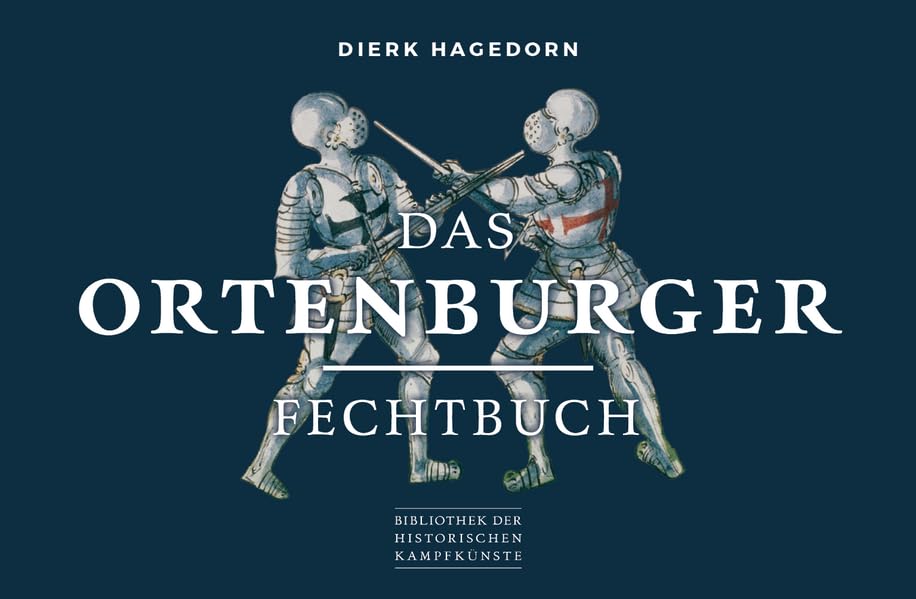 Das Ortenburger Fechtbuch (Bibliothek historischer Kampfkünste)
