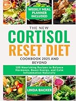 THE NEW CORTISOL RESET DIET COOKBOOK 2025 AND BEYOND: 100 Nourishing Recipes to Balance Hormones, Boost Energy, and Calm Inflammation Naturally B0F5WRTCCJ Book Cover