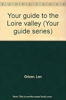 Your guide to the Loire valley (Your guide series) B0000CO9D6 Book Cover
