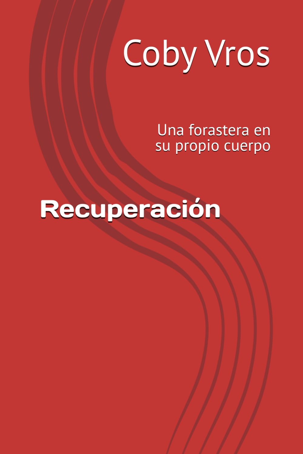 Recuperación: Una forastera en su propio cuerpo