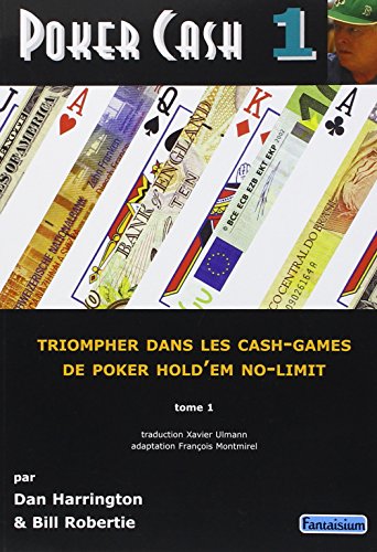 Poker Cash: Tome 1, Triompher dans les cash games de poker hold'em no-limit
