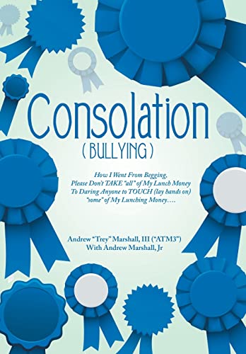 Consolation("Bullying"): How I Went from Begging, Please Don't Take "All" of My Lunch Money to Daring Anyone to Touch (Lay Hands On) "Some" of My Lunching Money....