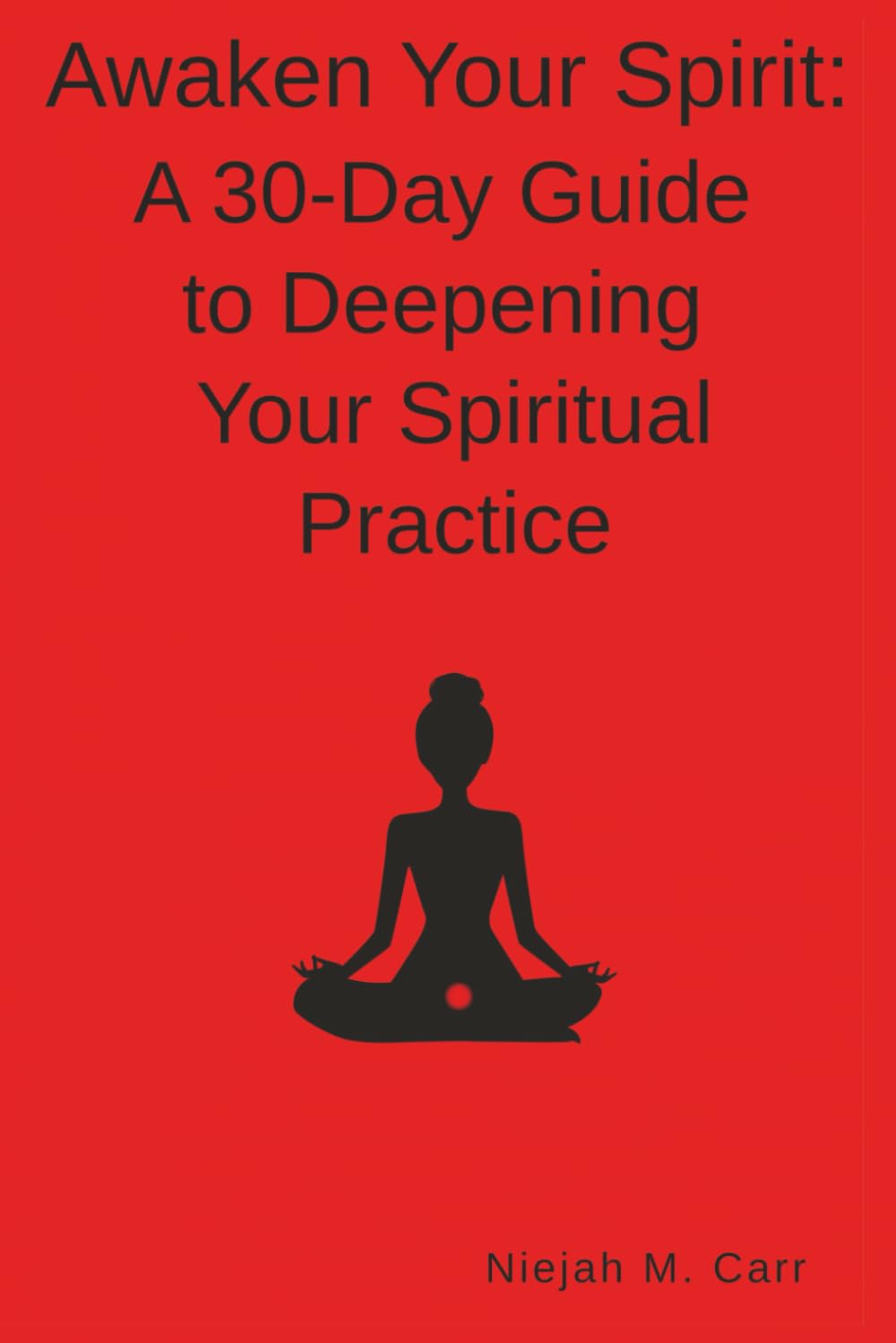 Awaken Your Spirit:: A 30-Day Guide to Deepening Your Spiritual Practice (The Sacred Unfolding)