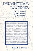 Denominational Doctrines: Explained, Examined, Exposed 0938855867 Book Cover