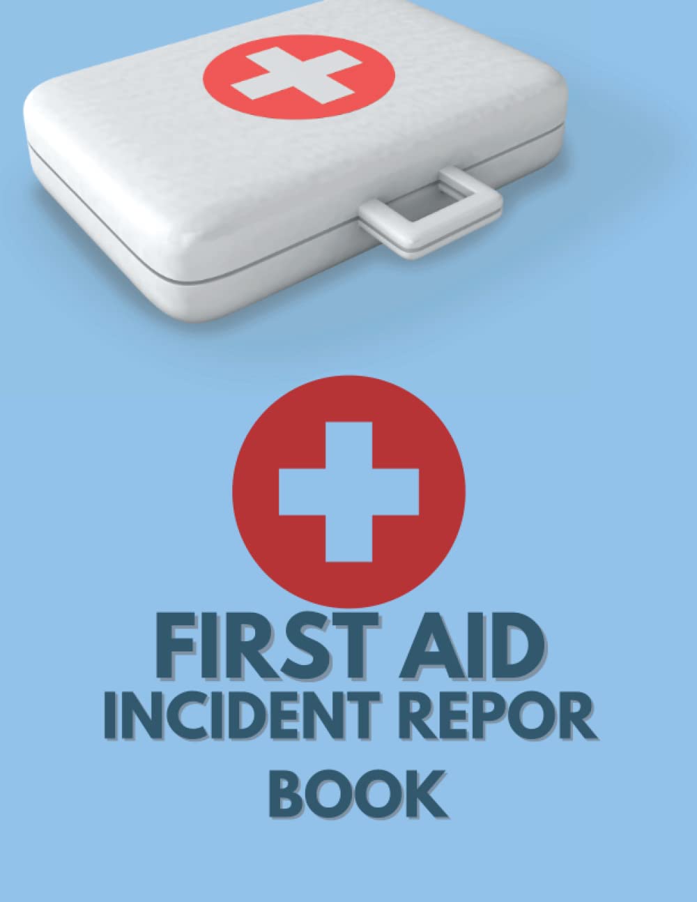 First Aid Incident Report Book: A5 HSE Compliant Accident & Incident Record Log Book | Workplace Health & Safety | 100 Pages