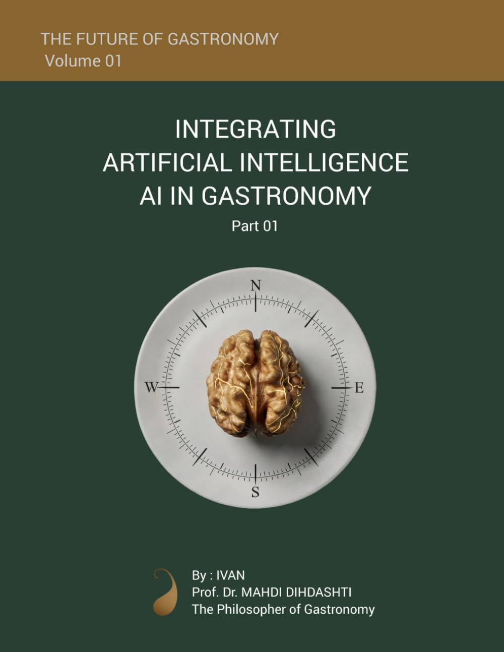 THE FUTURE OF GASTRONOMY - Volume 01: INTEGRATING AI IN GASTRONOMY - Part 01