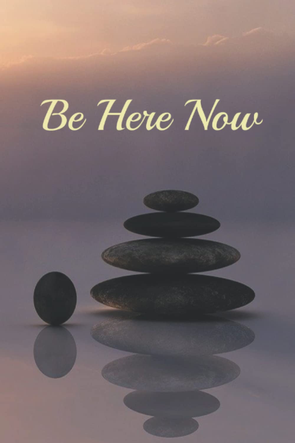 Be Here Now: A Mindfulness Journal