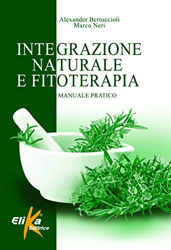 Integrazione naturale e fitoterapia. Manuale pratico