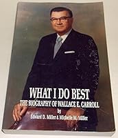 What I Do Best: The Biography of Wallace E. Carroll B0006OZNWA Book Cover