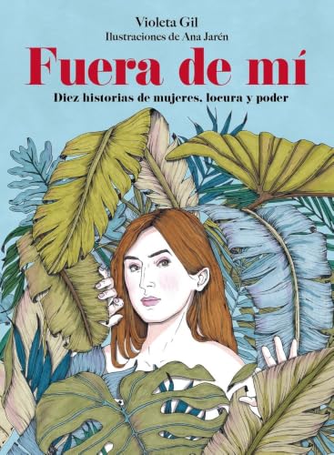 Fuera de mí: Diez historias de mujeres, locura y poder (Ilustración)