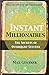 Instant Millionaires: The Secrets of Overnight Success