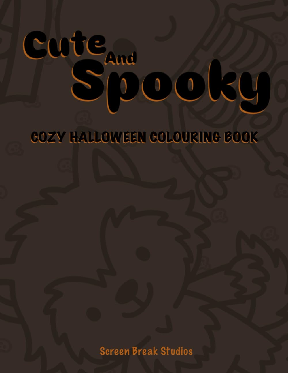 Cute and Spooky: Cozy Halloween Fun!: A cute and cozy Halloween-themed colouring book for all ages!