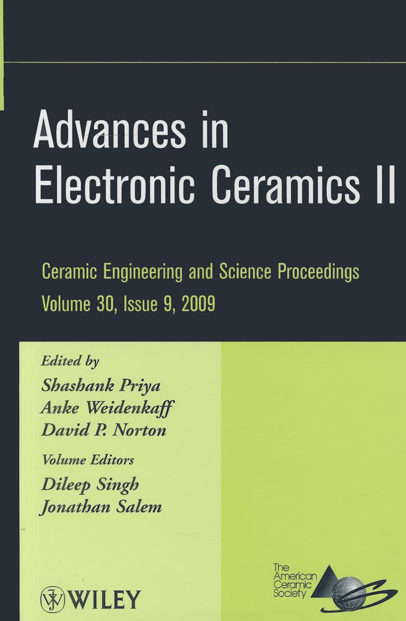 Advances in Electronic Ceramics II, Volume 30, Issue 9: A Collection of Papers Presented at the 33rd International Conference on Advanced Ceramics and ... (Ceramic Engineering and Science Proceedings)