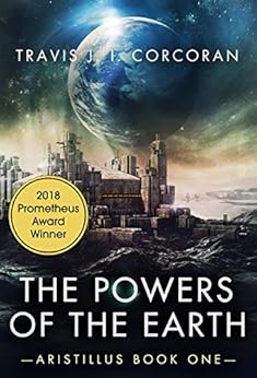 The Powers of the Earth (Aristillus Book 1) by [Travis J. I. Corcoran]