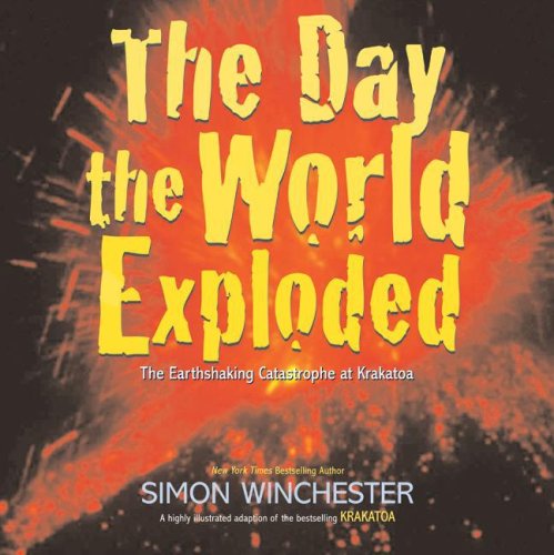 The Day the World Exploded: The Earthshaking Catastrophe at Krakatoa      Library Binding – Bargain Price, May 1, 2008