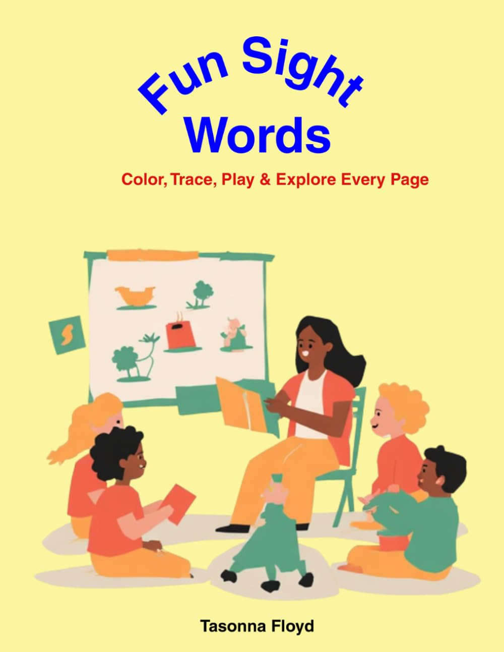 Kindergarten Fun Sight Words: A Fun and Engaging Way for Kids to Learn to Read with Confidence (Little Learners Fun Series)