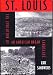 St. Louis: Evolution Of American Urban Landscape (Critical Perspectives On The P)