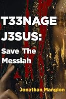 Teenage Jesus: Save The Messiah 1082716987 Book Cover