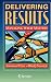 Delivering Results: Managing What Matters