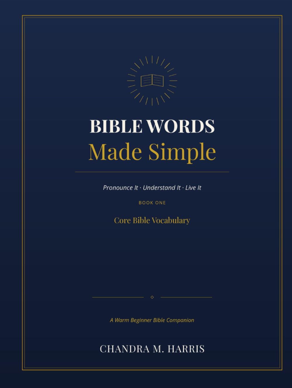 Bible Words Made Simple: Pronounce It. Understand It. Live It. Book 1