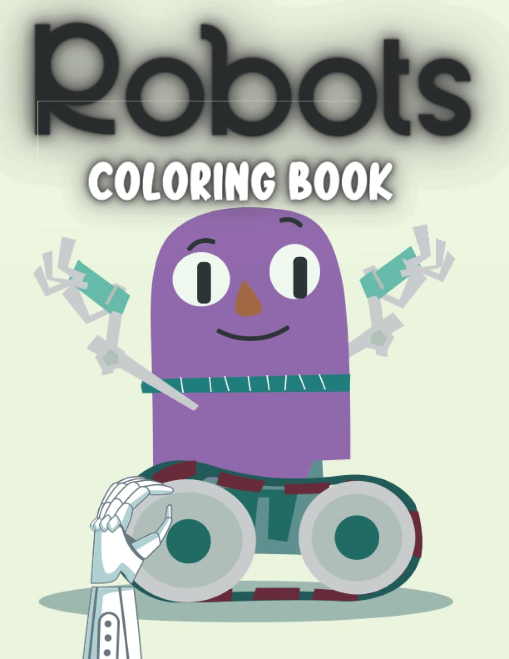 Robots Coloring Book: Funny & Easy Coloring and Activity Book for Kids Boys and Girls All Ages.