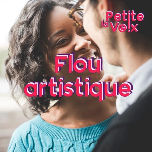 Le flou artistique - La Petite Voix