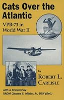 Cats over the Atlantic: Vpb-73 in World War II 1564741249 Book Cover