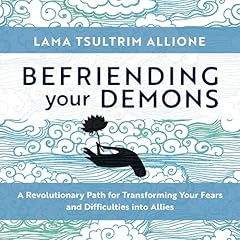 Befriending Your Demons Audiolibro Por Lama Tsultrim Allione arte de portada