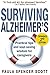 Surviving Alzheimer's: Practical Tips and Soul-Saving Wisdom for Caregivers