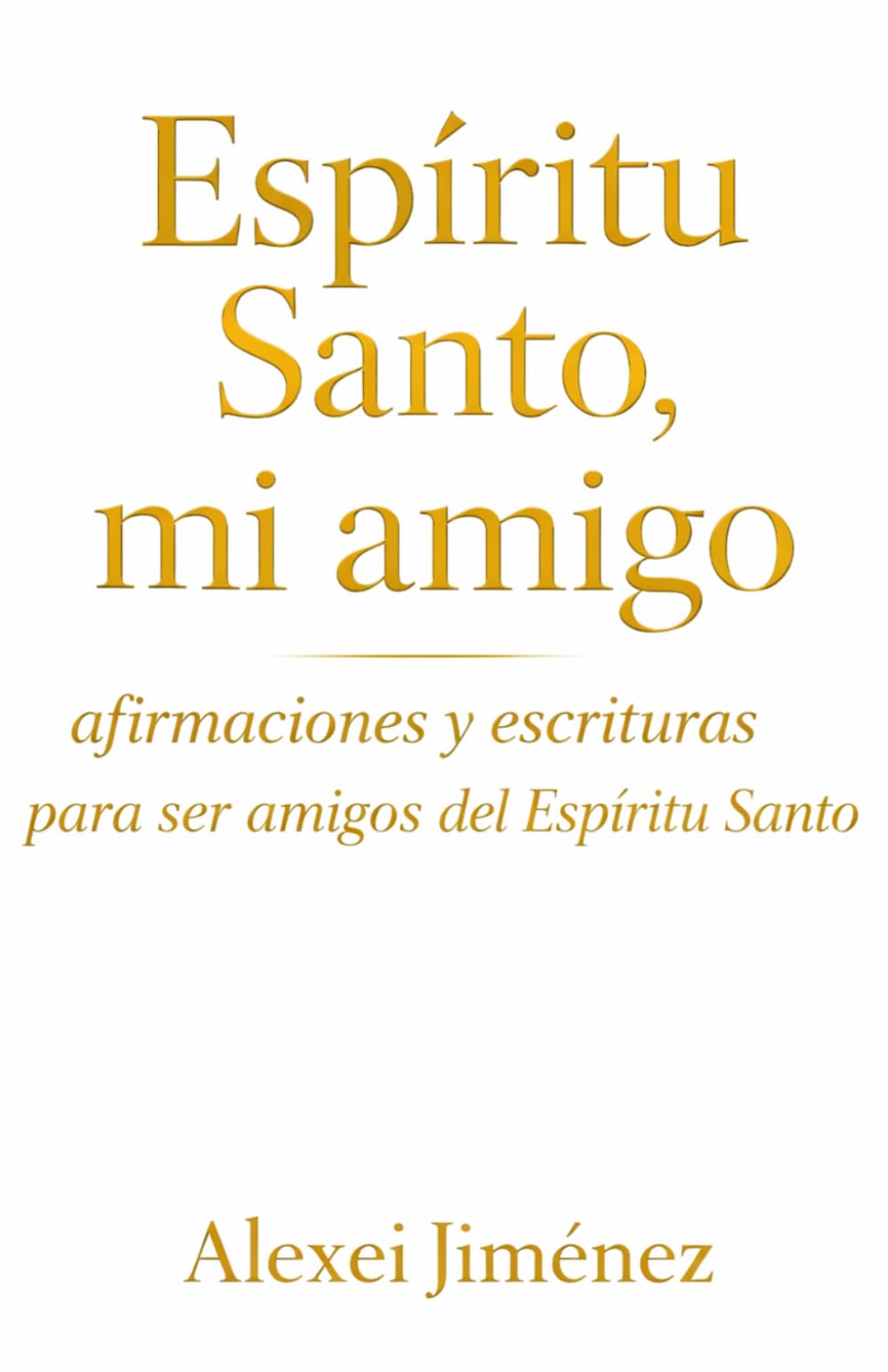 Espíritu Santo, mi Amigo Afirmaciones y Escrituras para ser amigos del Espíritu Santo