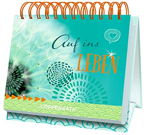 Tischkalender - Auf ins Leben: 52 Sinnsprüche Tischkalender - Auf ins Leben: 52 Sinnsprüche