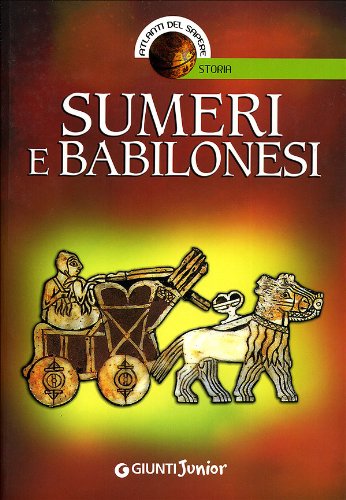 Sumeri e babilonesi. Ediz. illustrata Sumeri e babilonesi. Ediz. illustrata