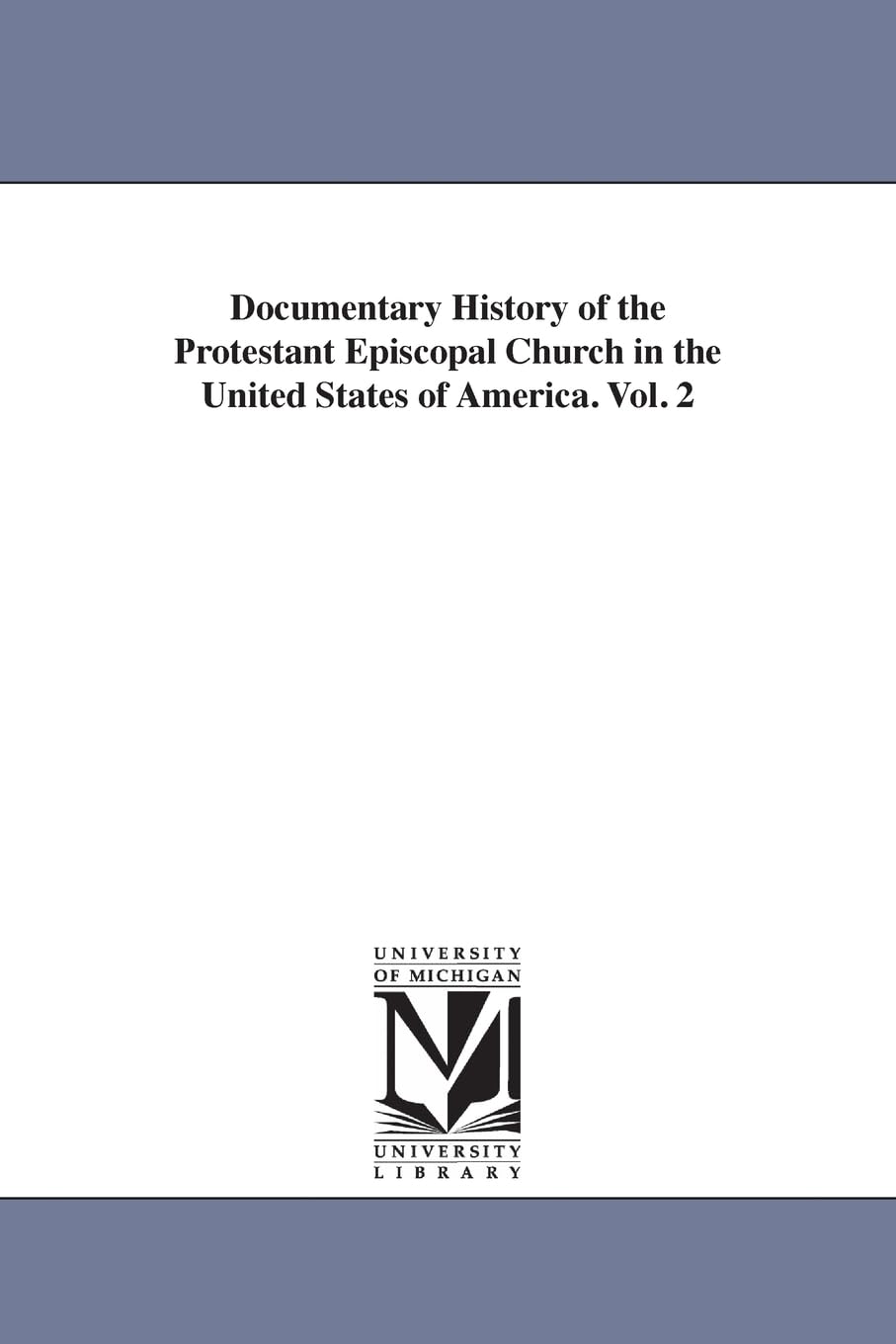 Documentary history of the Protestant Episcopal church in the United States of America.: 2