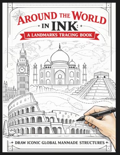 Around the World in Ink: A Landmarks Tracing Book: Draw Iconic Global Manmade Structures (Around the...