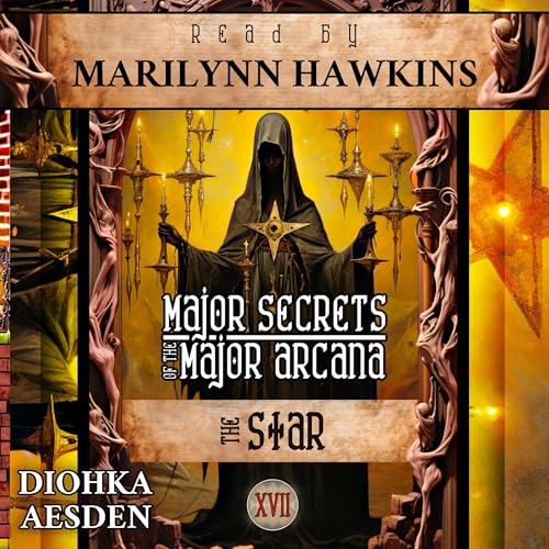 The Star: Tarot Deck Card 17&amp;rsquo;s Meanings and Spreads for Beginners to Advanced on Empowerment, Healing Trauma, Holistic Wellness, Intuition, Mental Health, and More! (Authored by Diohka Aesden) episode artwork