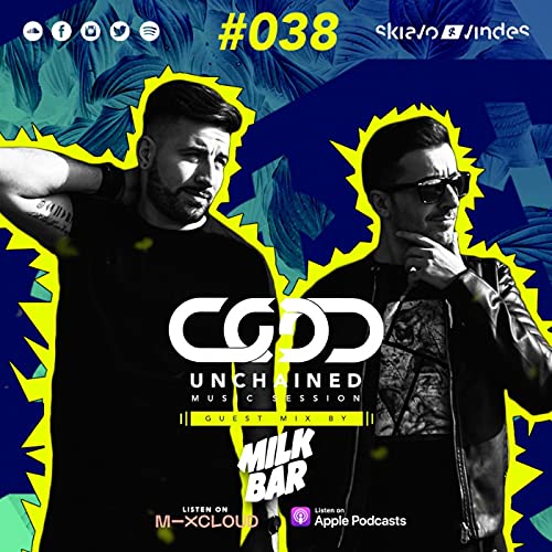 Skiavo & Vindes + Milk Bar - UNCHAINED MUSIC SESSION #038