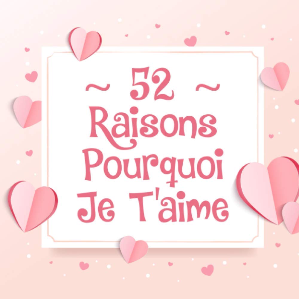 365 Raisons Pourquoi Je T Aime 100 Raisons Pourquoi Je T'aime: Livre D'amour à Remplir Et à Offrir Comme  Cadeau D'anniversaire, Mariage, Noël, Cadeau De Saint Valentin |  siapp.cuaed.unam.mx
