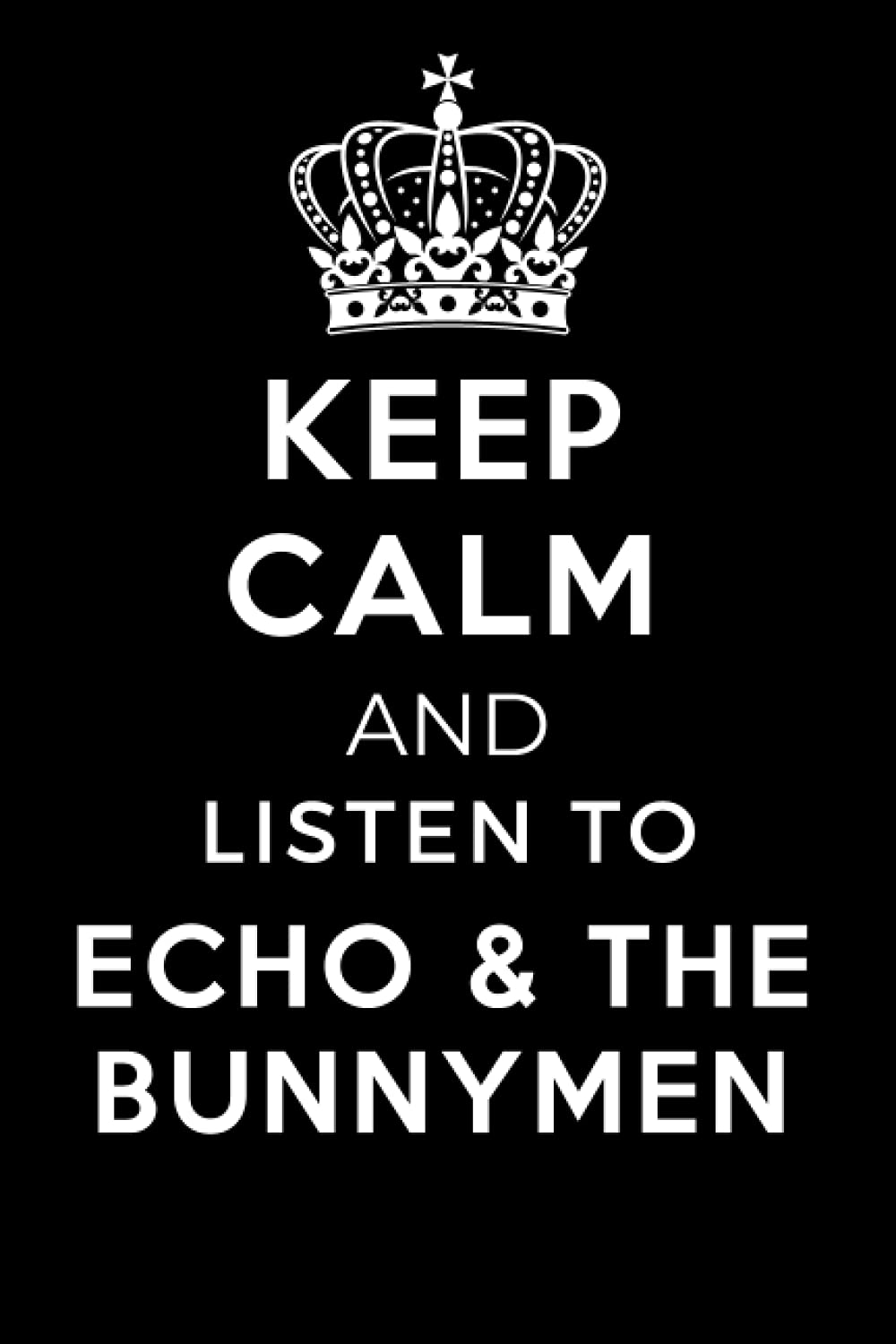 Keep Calm and Listen To Echo & the Bunnymen: Lined Journal Notebook Birthday Gift for Echo & the Bunnymen Lovers: (Composition Book Journal) (6x 9 inches)