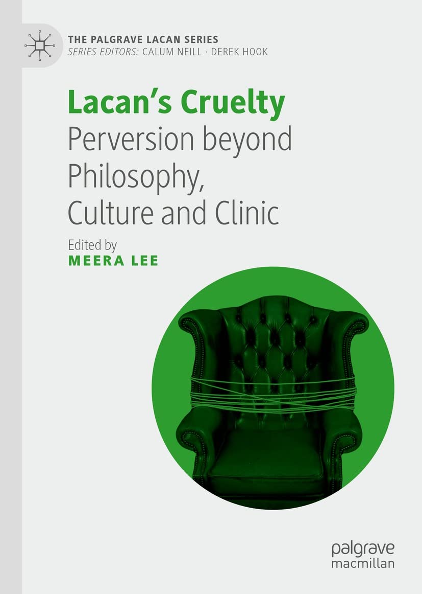 Lacan’s Cruelty Perversion beyond Philosophy, Culture and Clinic (The