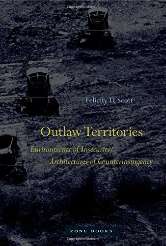 Outlaw Territories – Environments of Insecurity/Architectures of Counterinsurgency (Zone Books)