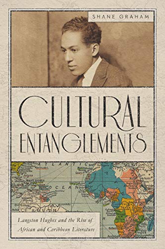 Cultural Entanglements: Langston Hughes and the Rise of African and Caribbean Literature (New World Studies)